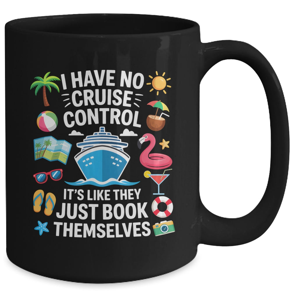 I Have No Control On A Cruise They Book Themselves Cruise Mug | teecentury