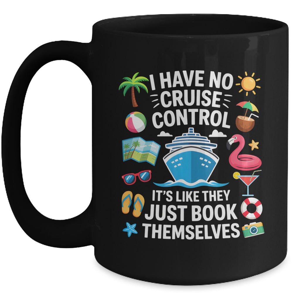 I Have No Control On A Cruise They Book Themselves Cruise Mug | teecentury