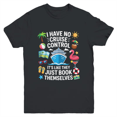 I Have No Control On A Cruise They Book Themselves Cruise Youth Shirt | teecentury
