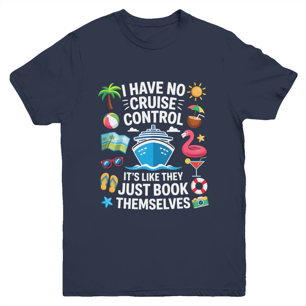I Have No Control On A Cruise They Book Themselves Cruise Youth Shirt | teecentury