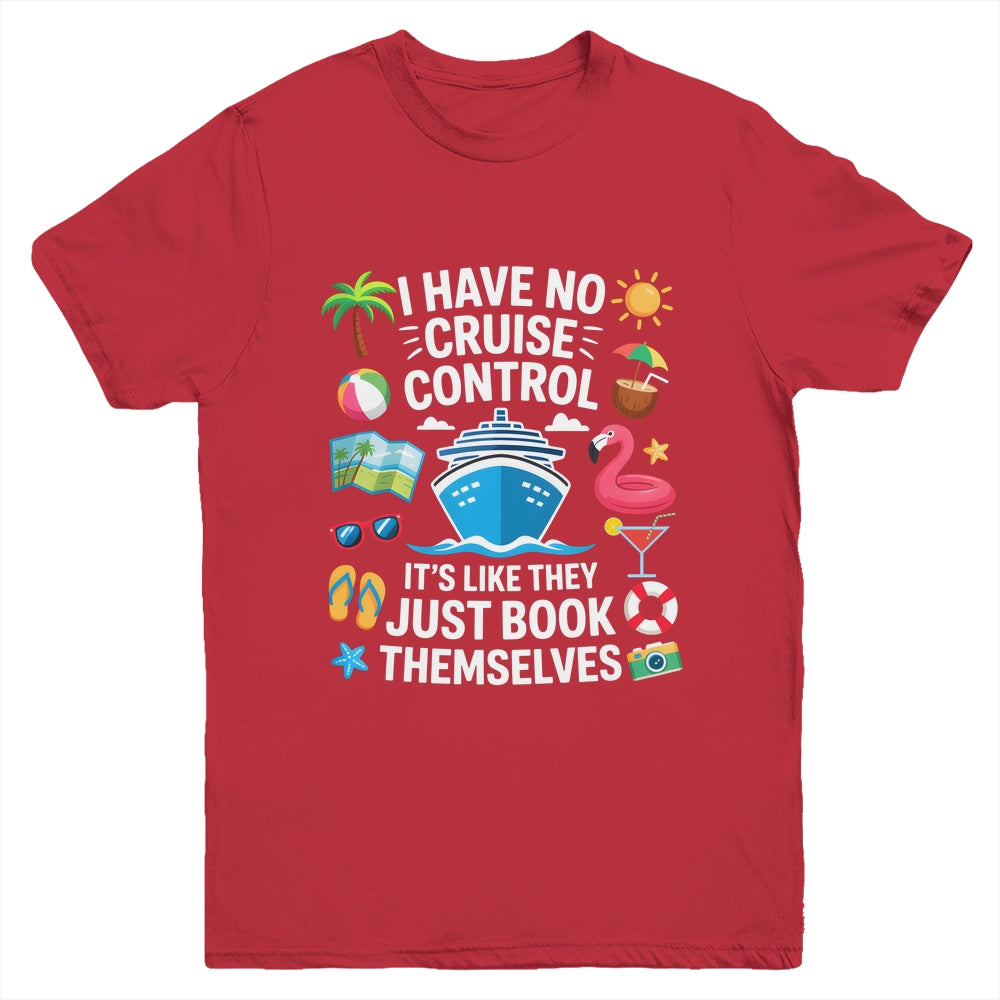 I Have No Control On A Cruise They Book Themselves Cruise Youth Shirt | teecentury