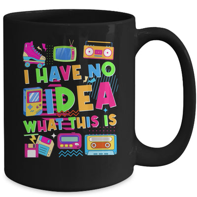 I Have No Idea What This Is Funny Men Women Kid 70s 80s 90s Mug | teecentury