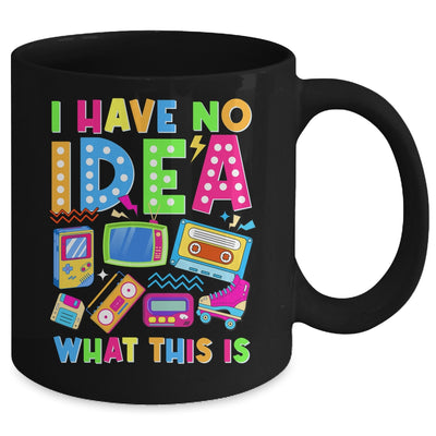 I Have No Idea What This Is Men Women Kid 70s 80s 90s Outfit Mug | teecentury