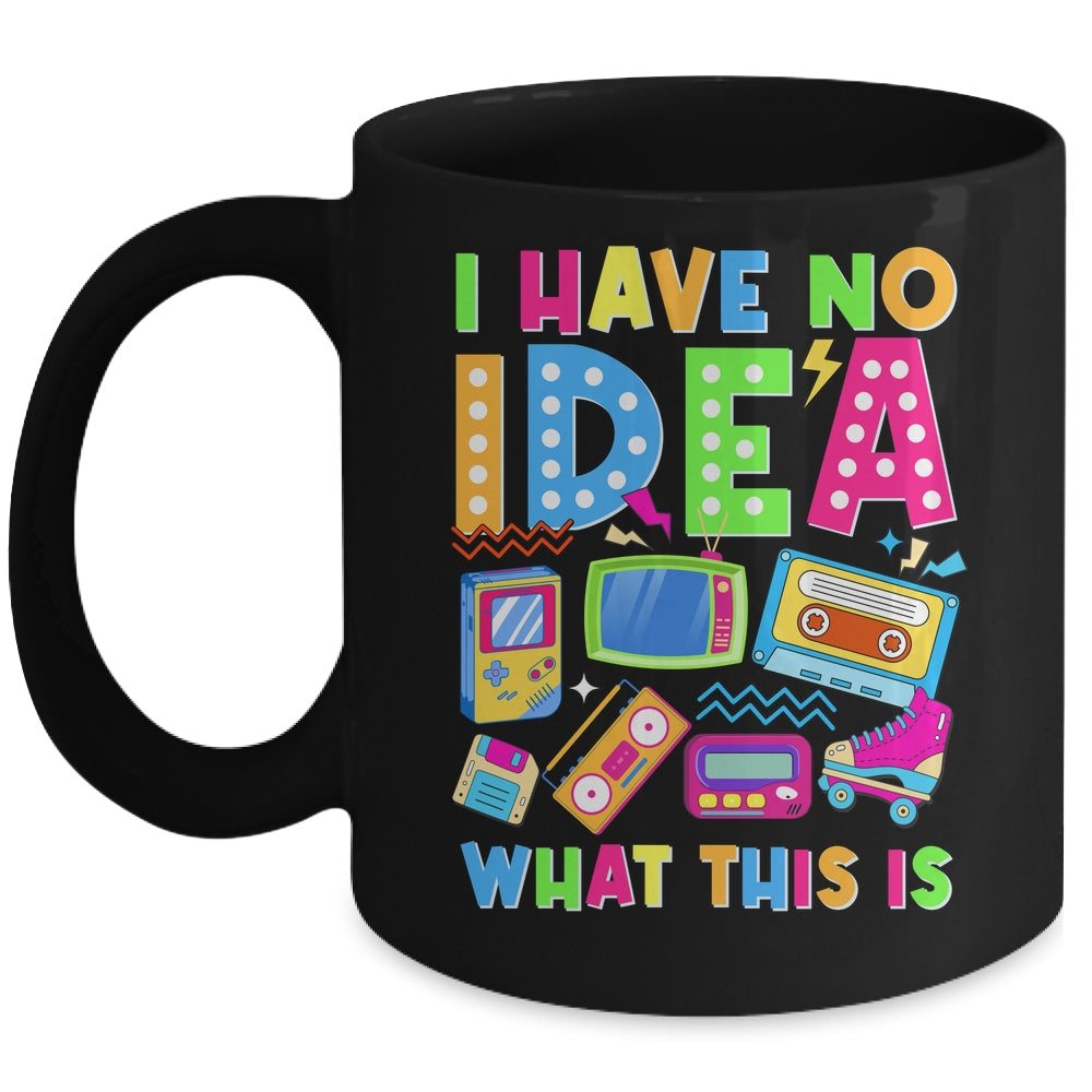 I Have No Idea What This Is Men Women Kid 70s 80s 90s Outfit Mug | teecentury