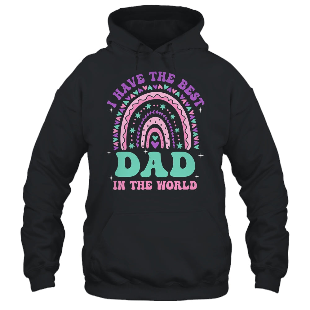 I Have The Best Dad In The World Daughter Girl Fathers Day Shirt & Hoodie | teecentury