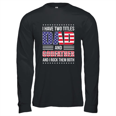 I Have Two Titles Dad And Godfather Funny Fathers Day Flag Shirt & Hoodie | teecentury