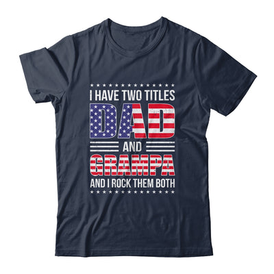 I Have Two Titles Dad And Grampa Funny Fathers Day Flag Shirt & Hoodie | teecentury