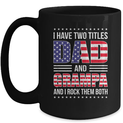 I Have Two Titles Dad And Grampa Funny Fathers Day Flag Mug | teecentury