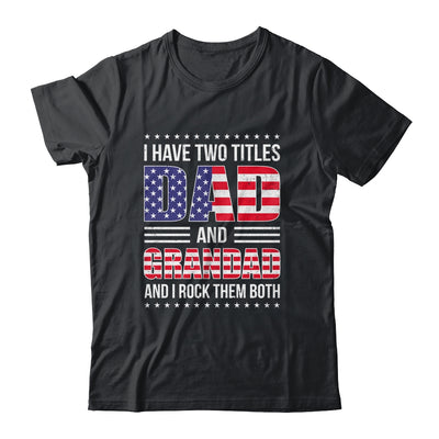 I Have Two Titles Dad And Grandad Funny Fathers Day Flag Shirt & Hoodie | teecentury