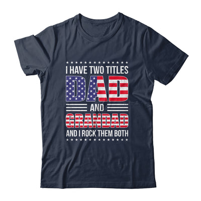 I Have Two Titles Dad And Grandad Funny Fathers Day Flag Shirt & Hoodie | teecentury