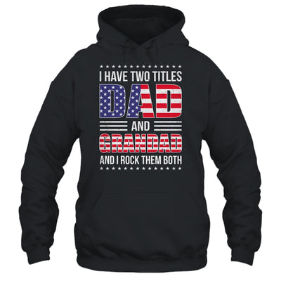 I Have Two Titles Dad And Grandad Funny Fathers Day Flag Shirt & Hoodie | teecentury