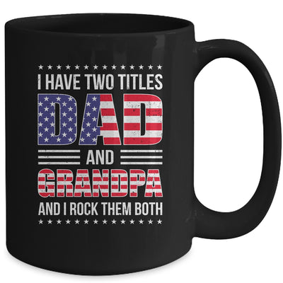 I Have Two Titles Dad And Grandpa Funny Fathers Day Flag Mug | teecentury