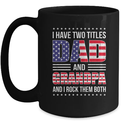 I Have Two Titles Dad And Grandpa Funny Fathers Day Flag Mug | teecentury