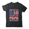 I Have Two Titles Dad And Papa Funny Fathers Day Flag Shirt & Hoodie | teecentury