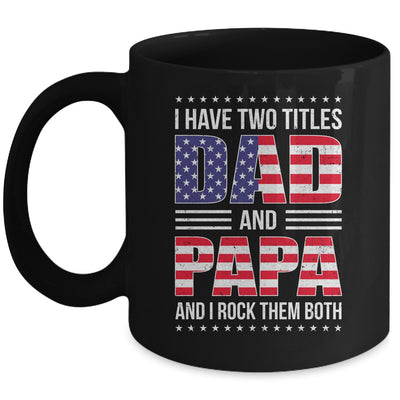 I Have Two Titles Dad And Papa Funny Fathers Day Flag Mug | teecentury