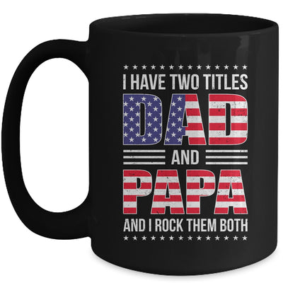 I Have Two Titles Dad And Papa Funny Fathers Day Flag Mug | teecentury