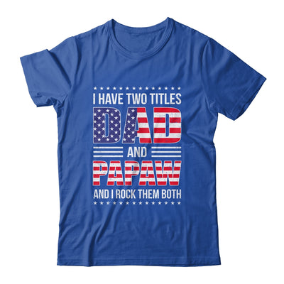 I Have Two Titles Dad And Papaw Funny Fathers Day Flag Shirt & Hoodie | teecentury