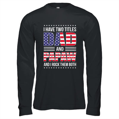 I Have Two Titles Dad And Papaw Funny Fathers Day Flag Shirt & Hoodie | teecentury