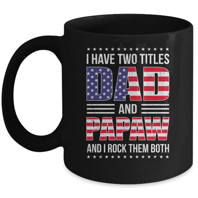 I Have Two Titles Dad And Papaw Funny Fathers Day Flag Mug | teecentury