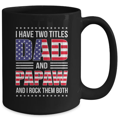 I Have Two Titles Dad And Papaw Funny Fathers Day Flag Mug | teecentury