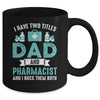 I Have Two Titles Dad And Pharmacist Pharmacy Student Mug | teecentury