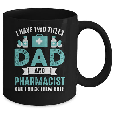 I Have Two Titles Dad And Pharmacist Pharmacy Student Mug | teecentury