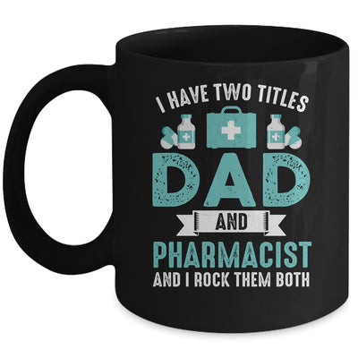 I Have Two Titles Dad And Pharmacist Pharmacy Student Mug | teecentury