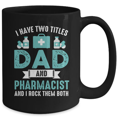 I Have Two Titles Dad And Pharmacist Pharmacy Student Mug | teecentury