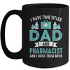 I Have Two Titles Dad And Pharmacist Pharmacy Student Mug | teecentury