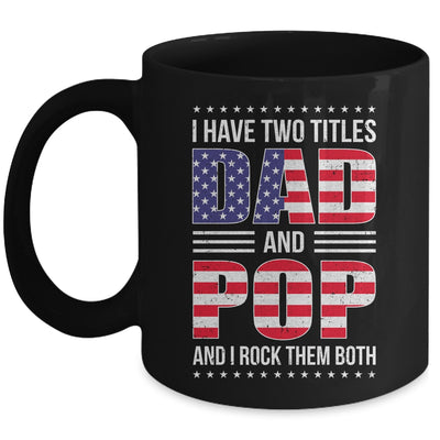 I Have Two Titles Dad And Pop Funny Fathers Day Flag Mug | teecentury