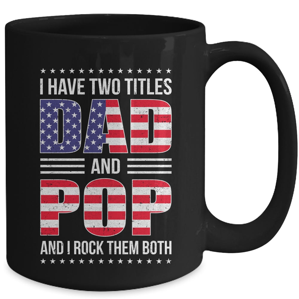 I Have Two Titles Dad And Pop Funny Fathers Day Flag Mug | teecentury