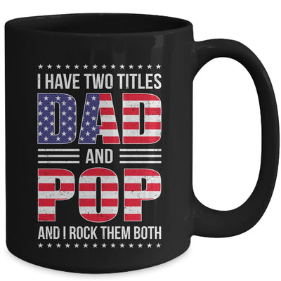 I Have Two Titles Dad And Pop Funny Fathers Day Flag Mug | teecentury