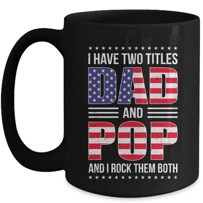 I Have Two Titles Dad And Pop Funny Fathers Day Flag Mug | teecentury