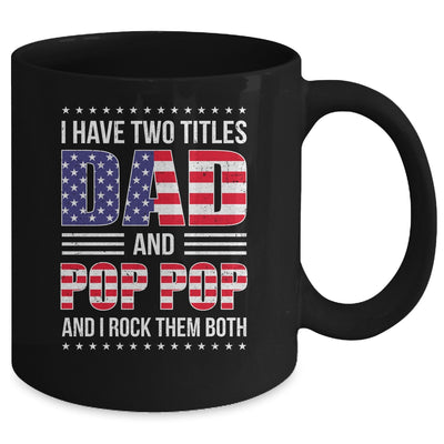 I Have Two Titles Dad And Pop Pop Funny Fathers Day Flag Mug | teecentury