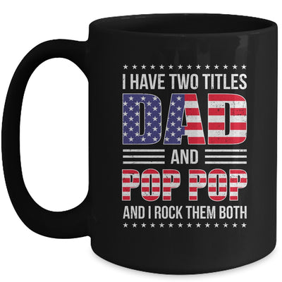 I Have Two Titles Dad And Pop Pop Funny Fathers Day Flag Mug | teecentury