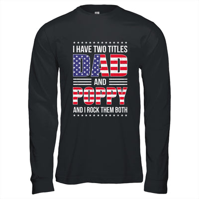 I Have Two Titles Dad And Poppy Funny Fathers Day Flag Shirt & Hoodie | teecentury