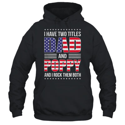 I Have Two Titles Dad And Poppy Funny Fathers Day Flag Shirt & Hoodie | teecentury