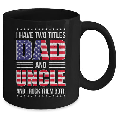 I Have Two Titles Dad And Uncle Funny Fathers Day Flag Mug | teecentury