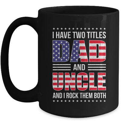 I Have Two Titles Dad And Uncle Funny Fathers Day Flag Mug | teecentury