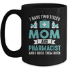 I Have Two Titles Mom And Pharmacist Pharmacy Student Mug | teecentury