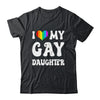I Heart My Gay Daughter I Love My Gay Daughter LGBTQ LGBT Shirt & Tank Top | teecentury