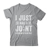 I Just Had Joint Replacement Surgery In My Knee Recovery Shirt & Hoodie | teecentury