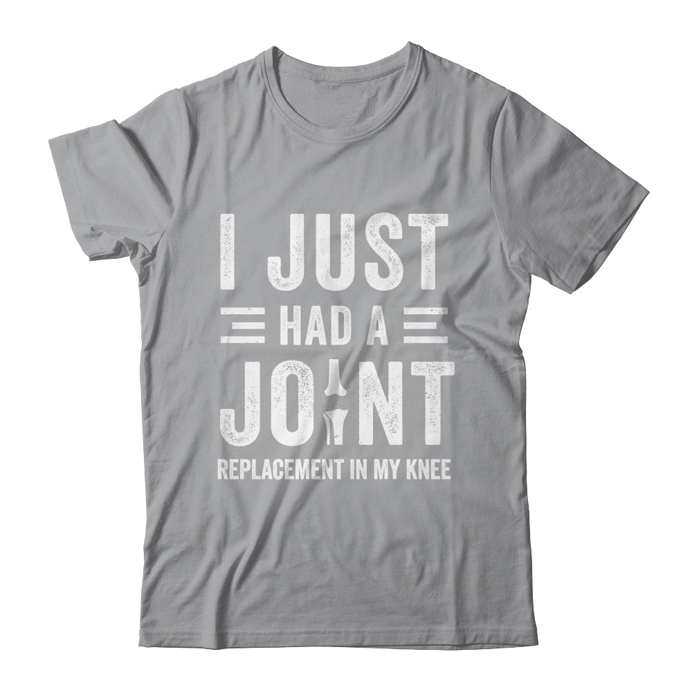 I Just Had Joint Replacement Surgery In My Knee Recovery Shirt & Hoodie | teecentury