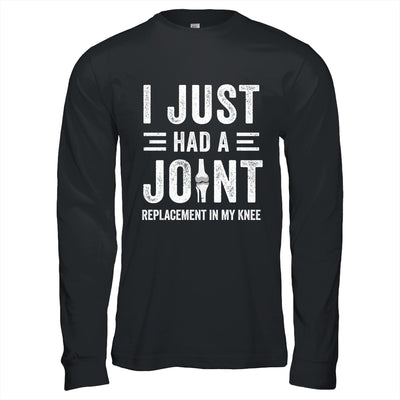 I Just Had Joint Replacement Surgery In My Knee Recovery Shirt & Hoodie | teecentury