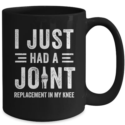 I Just Had Joint Replacement Surgery In My Knee Recovery Mug | teecentury