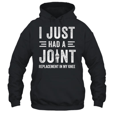 I Just Had Joint Replacement Surgery In My Knee Recovery Shirt & Hoodie | teecentury