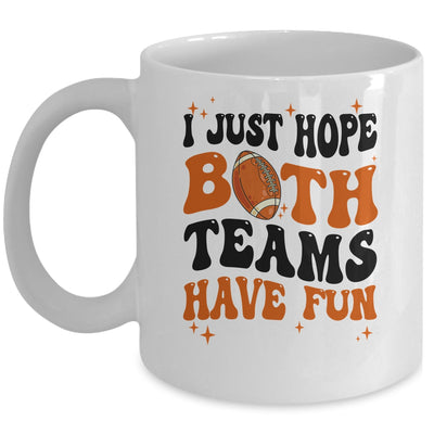 I Just Hope Both Teams Have Fun Groovy Style Funny Football Mug | teecentury