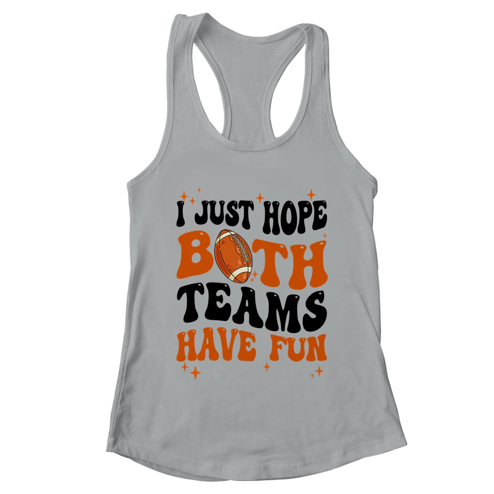 I Just Hope Both Teams Have Fun Groovy Style Funny Football Shirt & Tank Top | teecentury