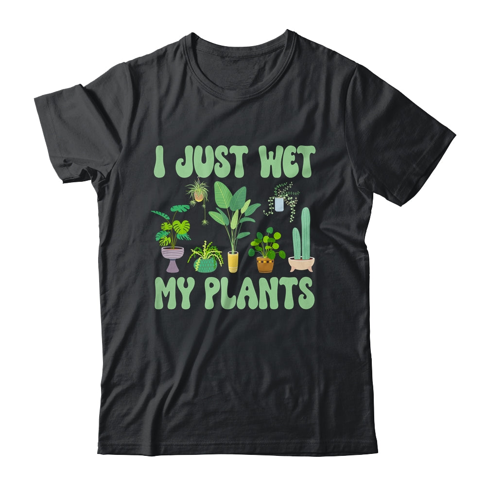 I Just Wet My Plants For A Funny Gardening Novelty Fan Shirt & Tank Top | teecentury