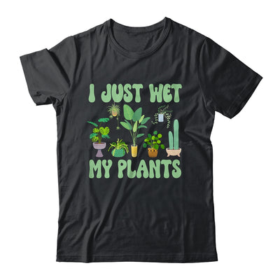 I Just Wet My Plants For A Funny Gardening Novelty Fan Shirt & Tank Top | teecentury